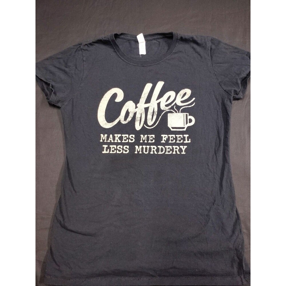 Coffee Makes Me Feel Less Murdery Black Graphic Funny Tee